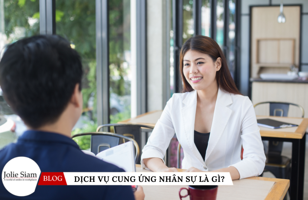 Dịch vụ cung ứng nhân sự tại Jolie Siam có những điểm nổi bật gì